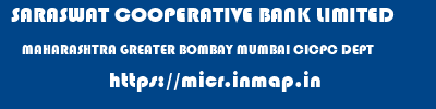 SARASWAT COOPERATIVE BANK LIMITED  MAHARASHTRA GREATER BOMBAY MUMBAI CICPC DEPT  micr code